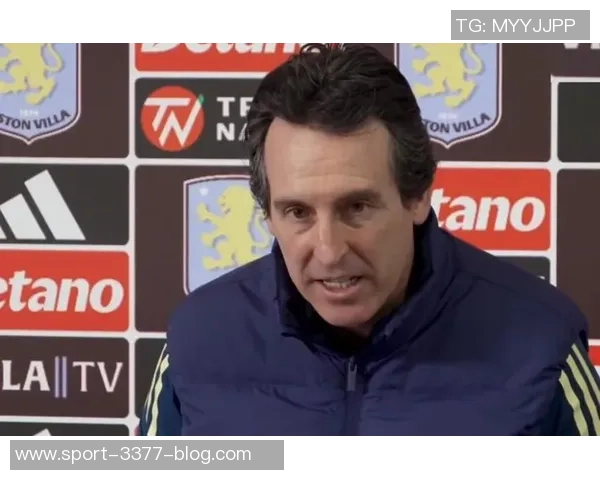 埃梅里强调维拉雄心壮志责任在肩推动俱乐部全面提升